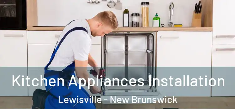 Kitchen Appliances Installation Lewisville - New Brunswick