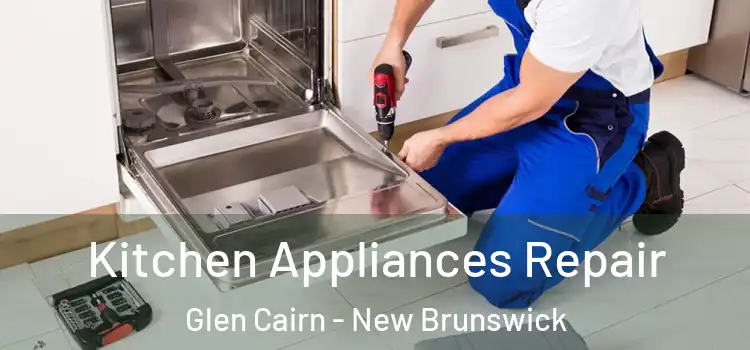 Kitchen Appliances Repair Glen Cairn - New Brunswick