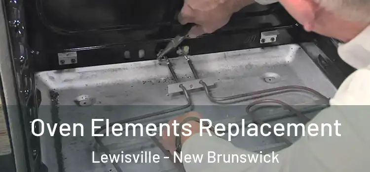 Oven Elements Replacement Lewisville - New Brunswick