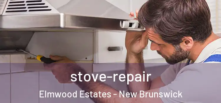 stove-repair Elmwood Estates - New Brunswick