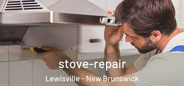 stove-repair Lewisville - New Brunswick